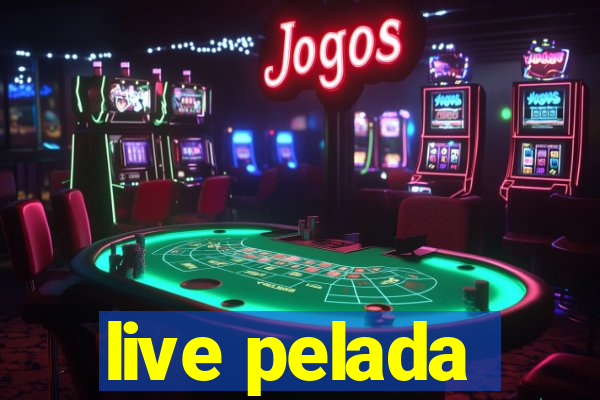 live pelada